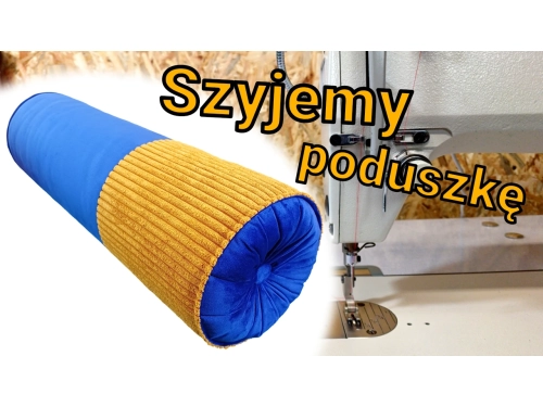 Jak uszyć poduszkę wałek ?